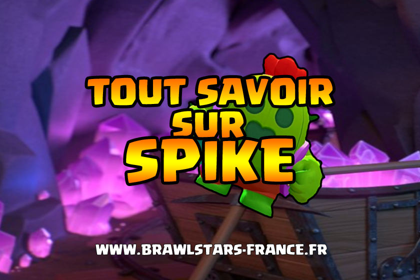 Tout savoir sur : Spike - Guide Complet Brawl Stars - BS Land FR