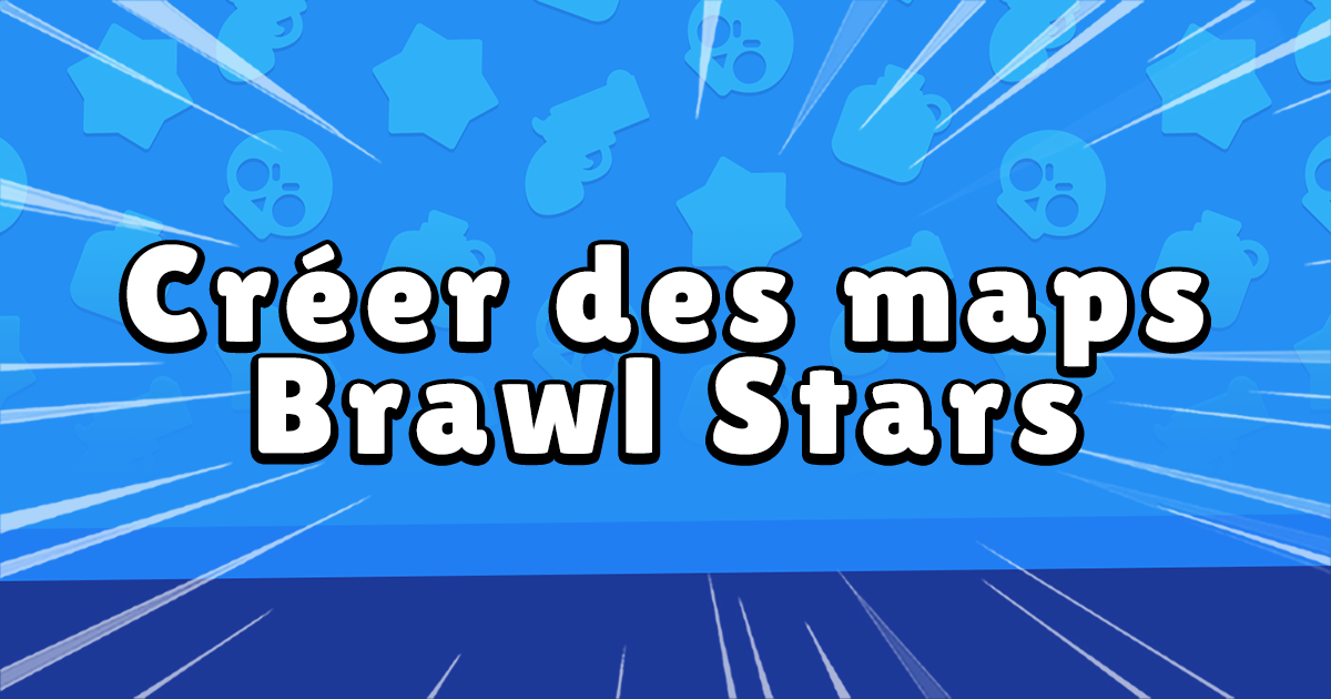 Creer Des Maps Brawl Stars Map Creator Brawl Stars France - tu pourrais mettre brawl stars